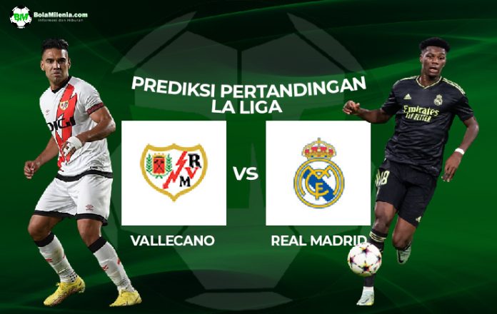 Prediksi Rayo Vallecano vs Real Madrid, Liga Spanyol (3) - BolaMilenia