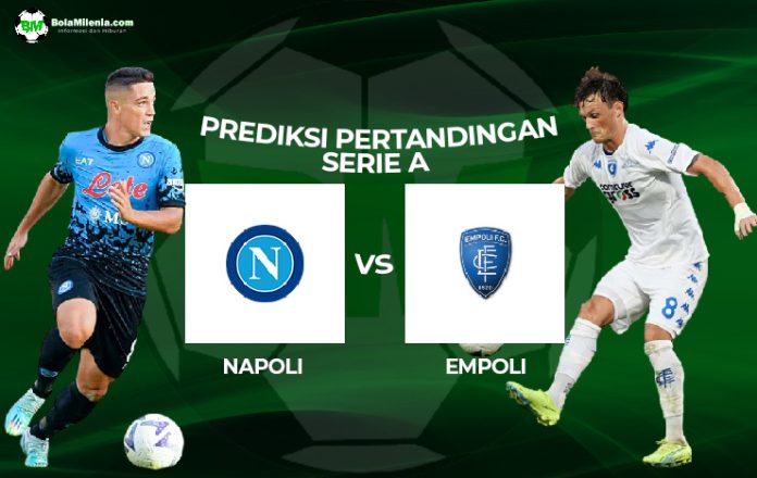Prediksi Napoli vs Empoli: Jangan Bikin Puncak Panas
