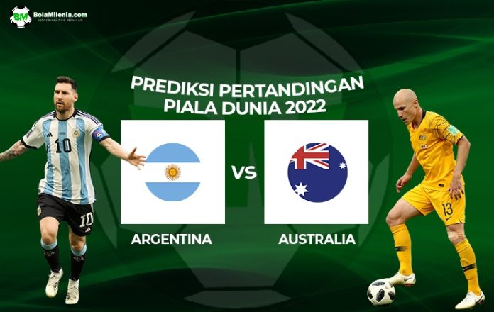 Prediksi Argentina vs Australia Piala Dunia 2022 - BolaMilenia.com