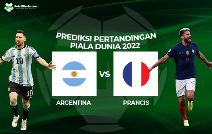 Prediksi Argentina vs Prancis, final Piala Dunia 2022 - BolaMilenia