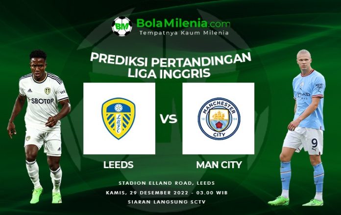 Prediksi Leeds United vs Manchester City Liga Inggris 2022-23 - BolaMilenia