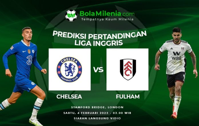 Prediksi Chelsea vs Fulham Liga Inggris 2022-23 - BolaMilenia.com