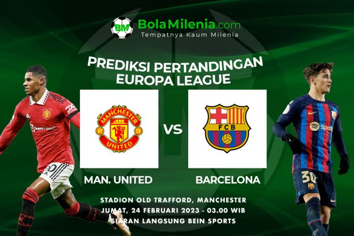 Prediksi Man United vs Barcelona, 24 Februari 2023 Dini Hari WIB