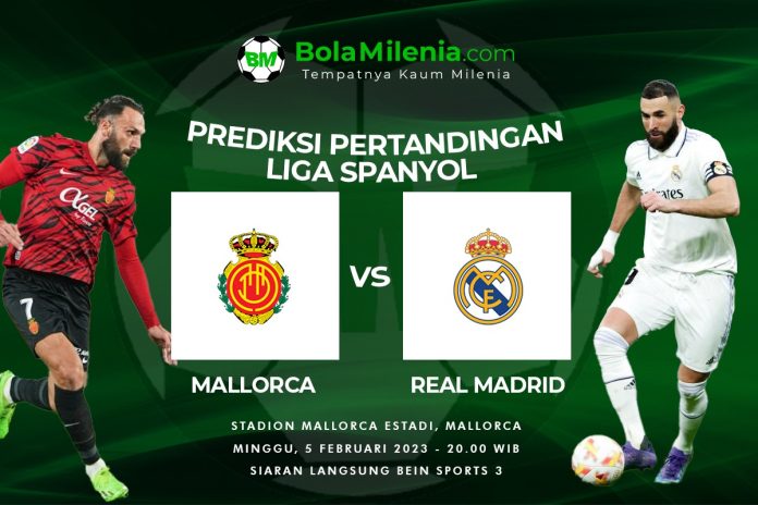 Prediksi Mallorca vs Real Madrid di Liga Spanyol 2022-23