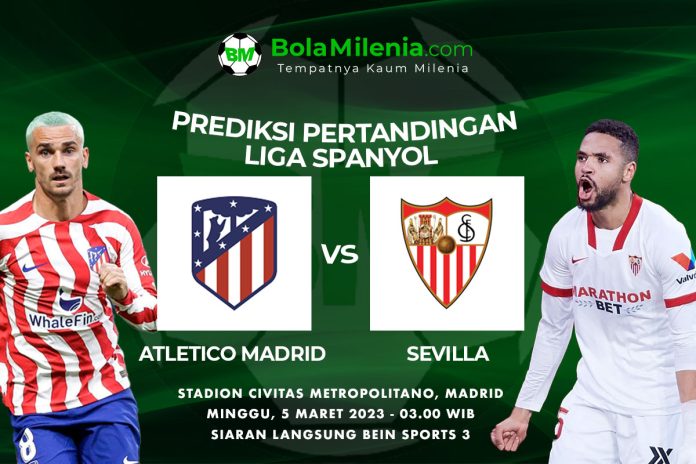Prediksi Atletico Madrid vs Sevilla, 5 Maret 2023 Dini Hari
