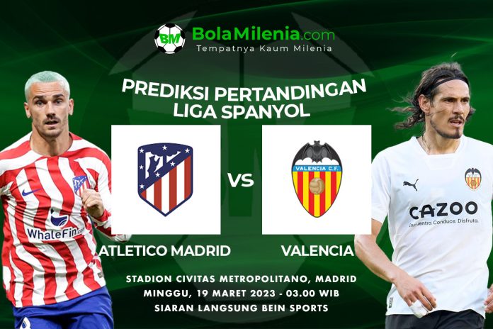 Prediksi Atletico vs Valencia, 19 Maret 2023 Dini Hari WIB