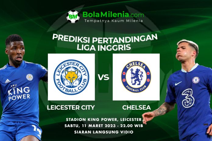 Prediksi Leicester City vs Chelsea, 11 Maret 2023