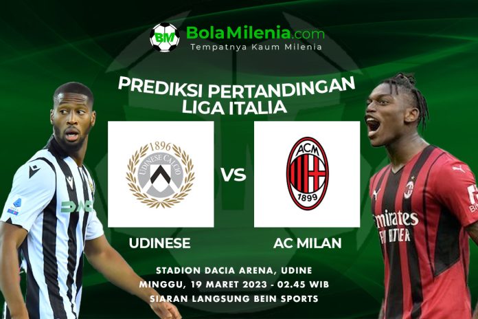 Prediksi Udinese vs AC Milan, 19 Maret 2023 Dini Hari WIB