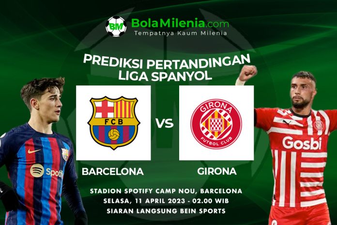Prediksi Barcelona vs Girona, Selasa 11 April 2023 Dini Hari WIB