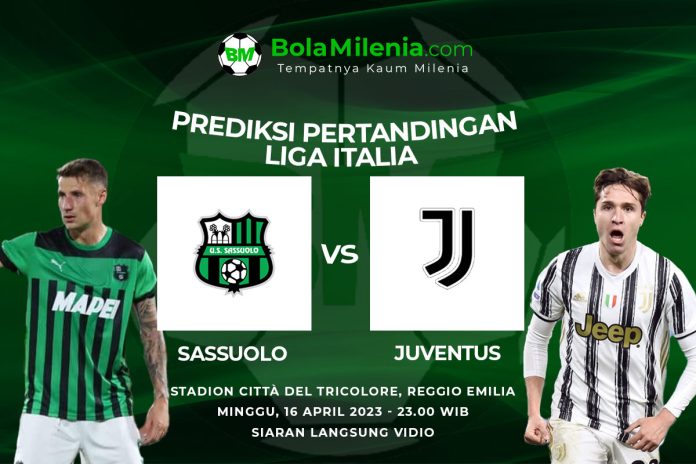 Prediksi Sassuolo vs Juventus, Minggu 16 April 2023