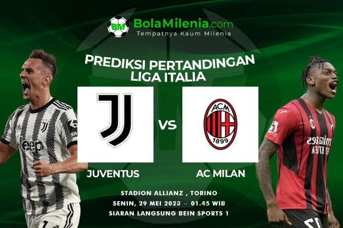 Prediksi Juventus vs AC Milan, Senin 29 Mei 2023 Dini Hari WIB