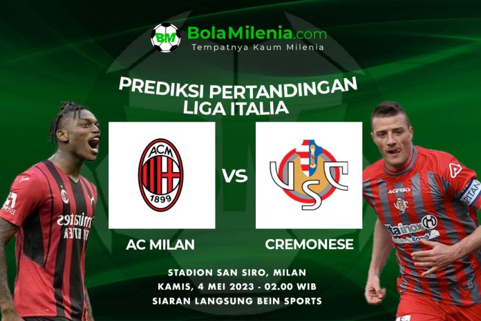 Prediksi AC Milan vs Cremonese, 4 Mei 2023 Dini Hari WIB