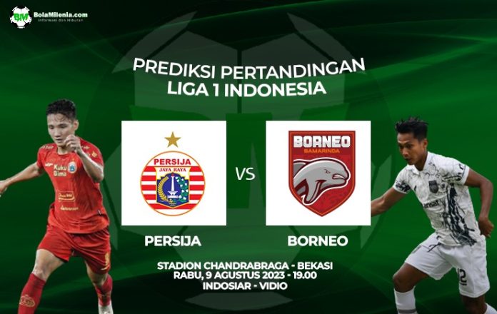 Prediksi Persija vs Borneo, Rabu 9 Agustus 2023