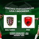 Prediksi Bali United vs PSM, Jumat 11 Agustus 2023