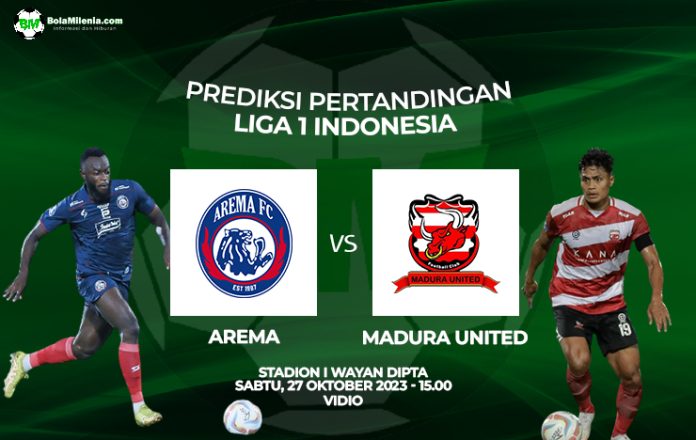 Prediksi Arema vs Madura United, Sabtu 28 Oktober 2023